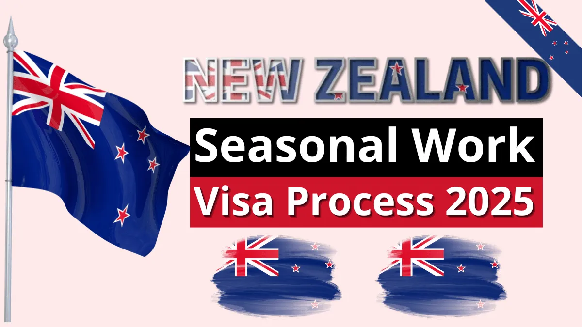 New Zealand Seasonal Work Visa Process  July 2025